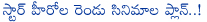 star heroes,2 movies plan,star heroes plans 2 movies per year,pawan kalyan,mahesh babu,jr ntr,allu arjun,ram charan,two movies plan